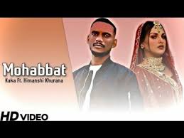 Mohabbat Song lyrics in Punjabi Hindi Kaka New Song | Himanshi Khurana | new latest punjabi song 2021