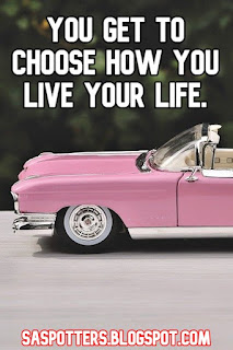 You get to choose how you live your life.