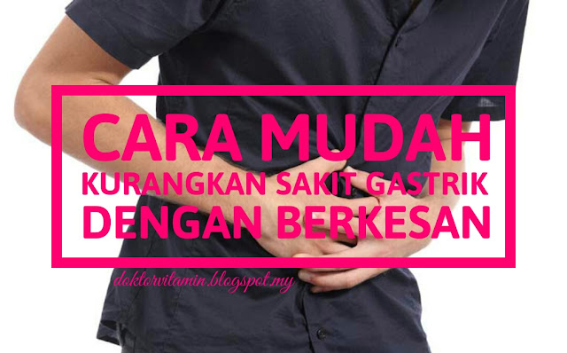 Cara Mudah Hilangkan Sakit Gastrik Dengan Berkesan - Sihat  