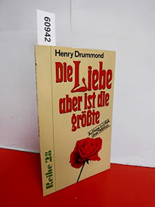 Die Liebe aber ist die größte