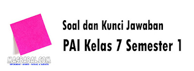 Soal Pilihan Ganda dan Soal Uraian PAI Kelas 7 Semester 1 Materi Hidup Jadi Lebih Damai dengan Ikhlas, Sabar, dan Pemaaf Lengkap Kunci Jawaban dan Pembahasan