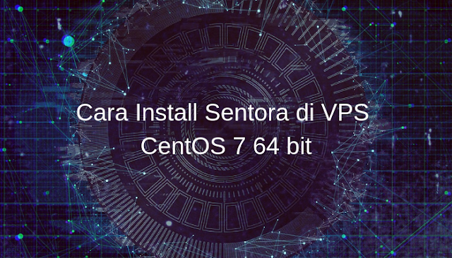 Cara Install Sentora di VPS CentOS 7 64 bit