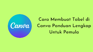 Cara Membuat Tabel di Canva Panduan Lengkap Untuk Pemula