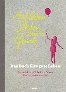 Auf leisen Sohlen zum Glück: Das Buch fürs gute Leben