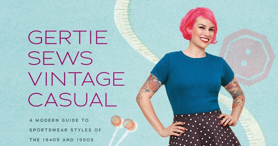 Gertie Sews Vintage Casual: A Modern Guide to Sportswear Styles of