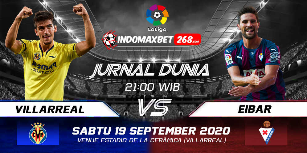 Prediksi Villarreal Vs Eibar 19 September 2020 Pukul 21.00 WIB