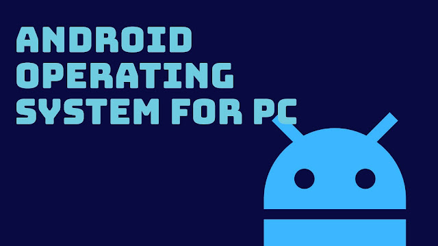 Android Operating System For Pc
