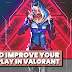 Tips to Improve Your Gameplay in Valorant