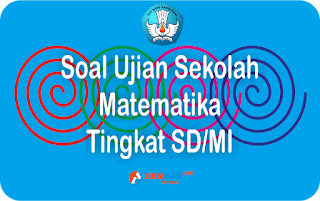  Berikut ini adalah contoh kumpulan soal Ujian Sekolah SD Soal US/USBN Matematika Tingkat SD/MI Terbaru Berikut Kunci Jawaban