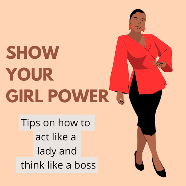 Here are a few tips on how to act like a lady and think like a boss