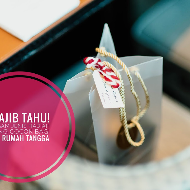 Wajib Tahu! Ragam Jenis Hadiah yang Cocok Bagi Ibu Rumah Tangga