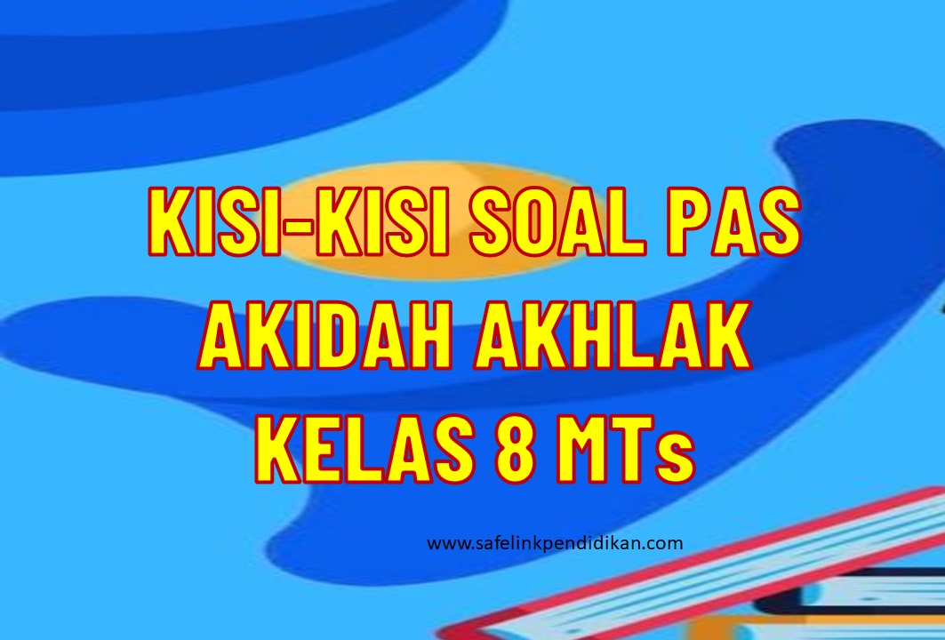 Kisi-kisi soal PAS Akidah Akhlak Kelas 8 MTs