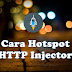 Cara Hotspot HTTP Injector