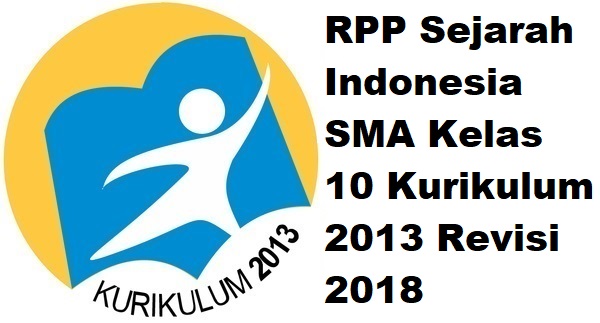 Rpp Sejarah Indonesia Sma Kelas 10 Kurikulum 2013 Revisi 2018 Informasi Pendidikan