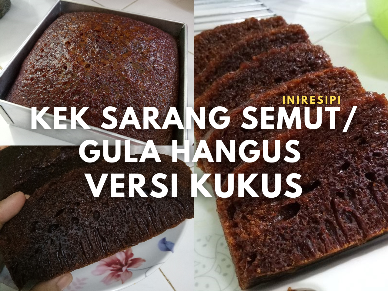 Resipi Kek Sarang Semut / Gula Hangus Versi Kukus Mudah & Sedap!