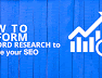 How To Perform Keyword Research To Improve Your SEO