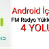 Android Telefona FM Radyo Yüklemenin 4 Yolu (ROOT'suz)