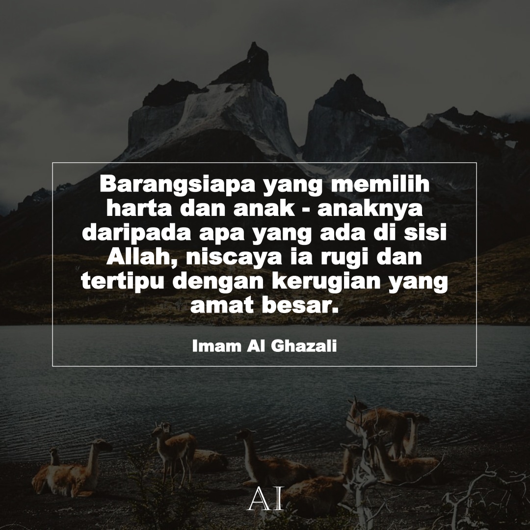 Wallpaper Kata Bijak Imam Al Ghazali  (Barangsiapa yang memilih harta dan anak - anaknya daripada apa yang ada di sisi Allah, niscaya ia rugi dan tertipu dengan kerugian yang amat besar.)