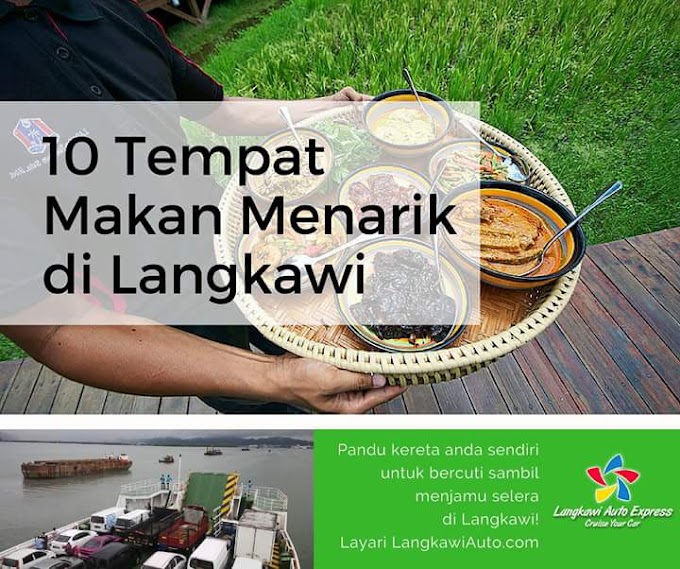 10 TEMPAT MAKAN MENARIK DI LANGKAWI WAJIB SINGGAH...