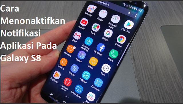 Cara Menonaktifkan Notifikasi Aplikasi Pada Galaxy S8