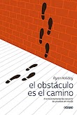 EL OBSTÁCULO ES EL CAMINO - RYAN HOLIDAY [PDF] [MEGA]