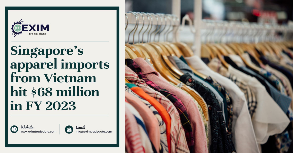 Singapore's apparel imports from Vietnam hit $68 million in FY 2023