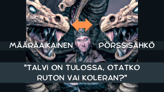 Mies seisoo kahden lohikäärmeen välissä, joista toinen on määräaikainen sähkösopimus ja toinen pörssisähkö. Teksti: talvi on tulossa, valitsetko ruton vai koleran?