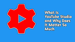 What Is YouTube Studio and Why Does It Matter So Much