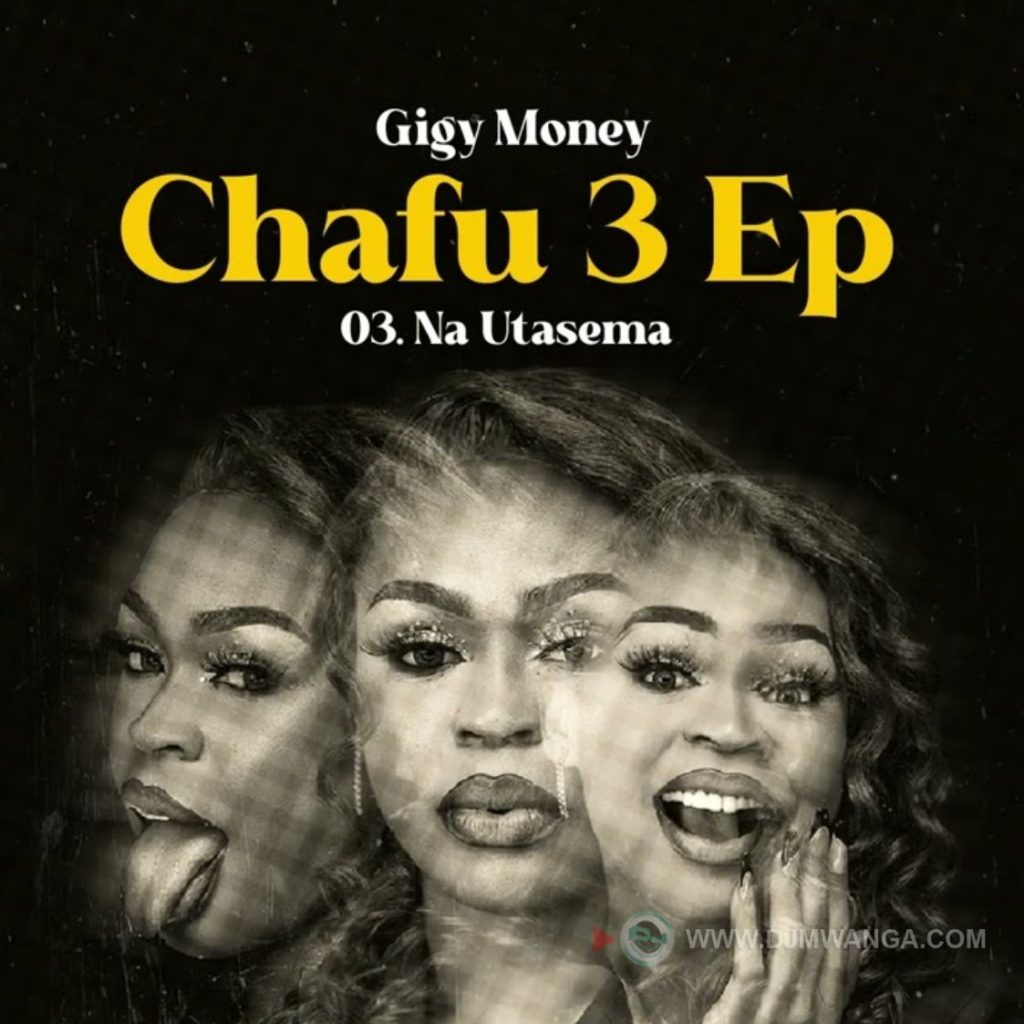 Download Audio Mp3 | Gigy Money – Na Utasema
