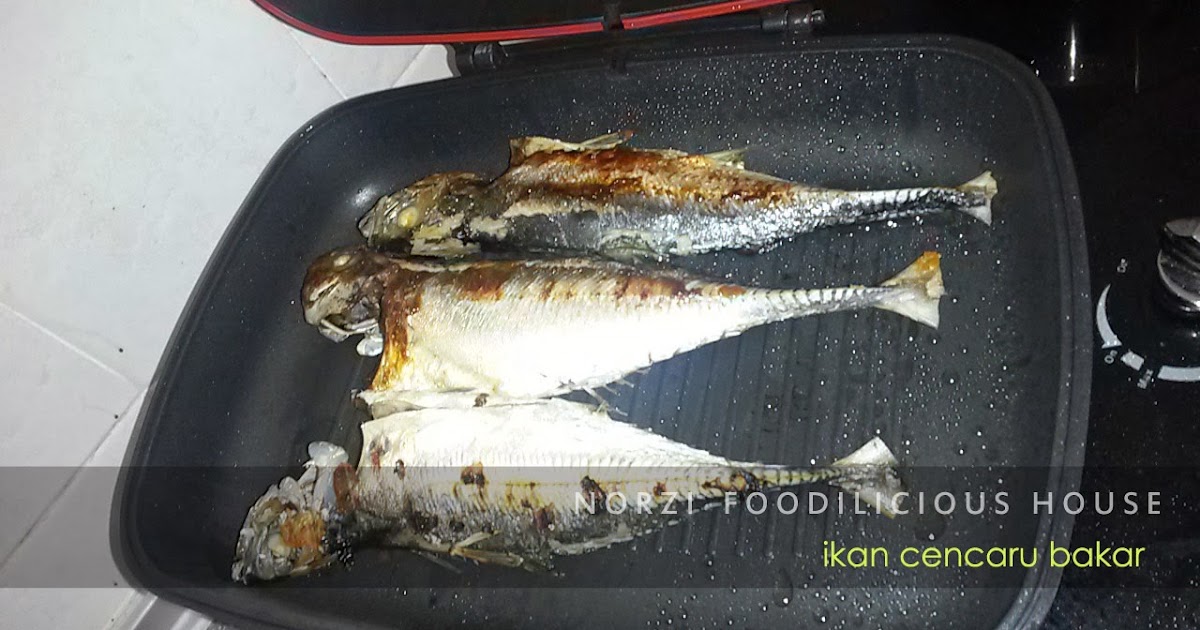 NORZI FOODILICIOUS HOUSE: RESEPI : IKAN CENCARU BAKAR