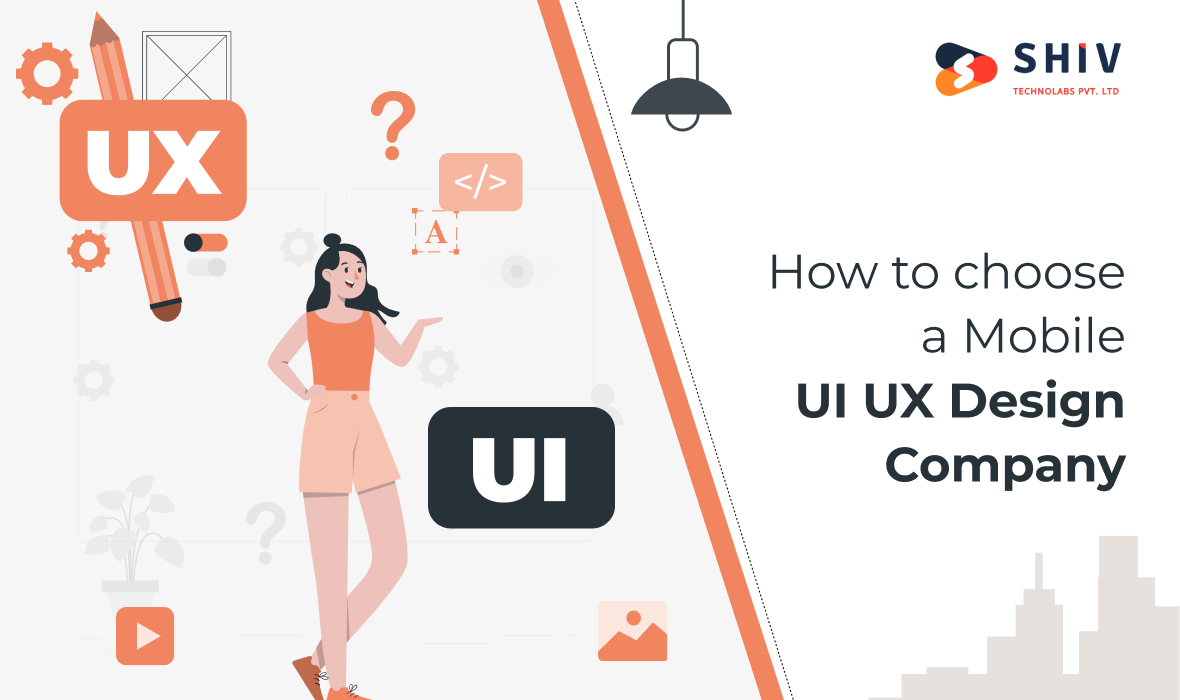 Some Considerations for Choosing a Mobile UI UX Design Company