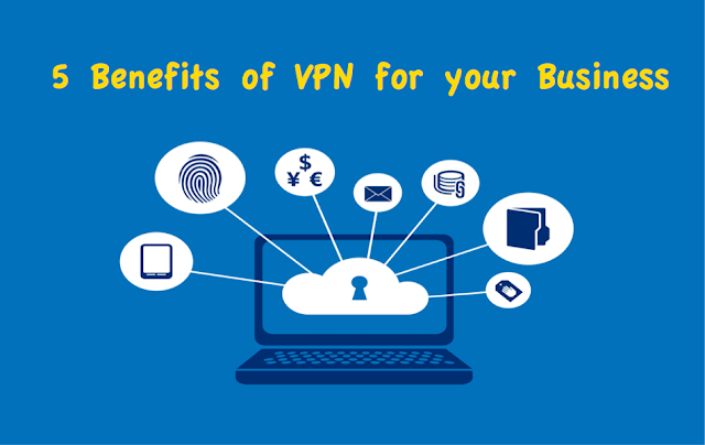 5 Benefits of VPN for Your Business