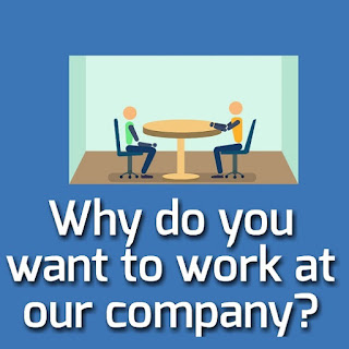 interview questions and answers;Why do you want to work at our company?