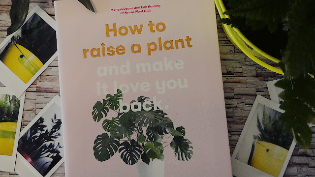 How to Raise a Plant: and Make It Love You Back by Erin Harding and Morgan Doane