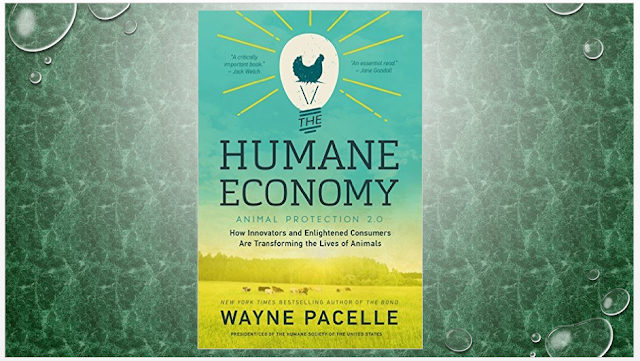 The Humane Economy: How Innovators and Enlightened Consumers Are Transforming the Lives of Animals 