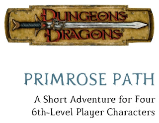 Dungeons and Dragons "Primrose Path", Original Adventure for 6th level characters