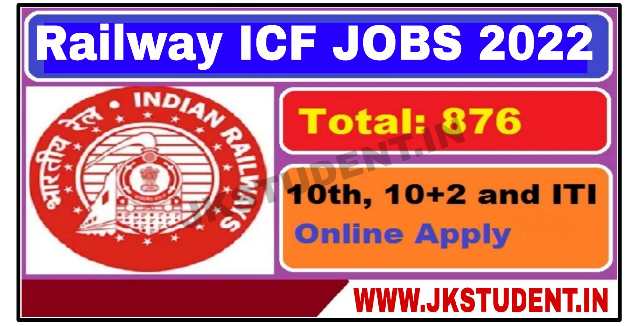 JOBS,railway jobs 2022, Railway ICF Jobs 876 Posts, Railway Jobs,central govt jobs,india govt jobs,Govt Jobs,