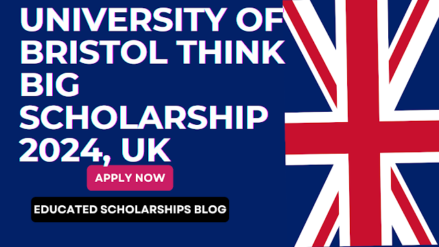 University of Bristol Think Big Scholarship 2024, UK