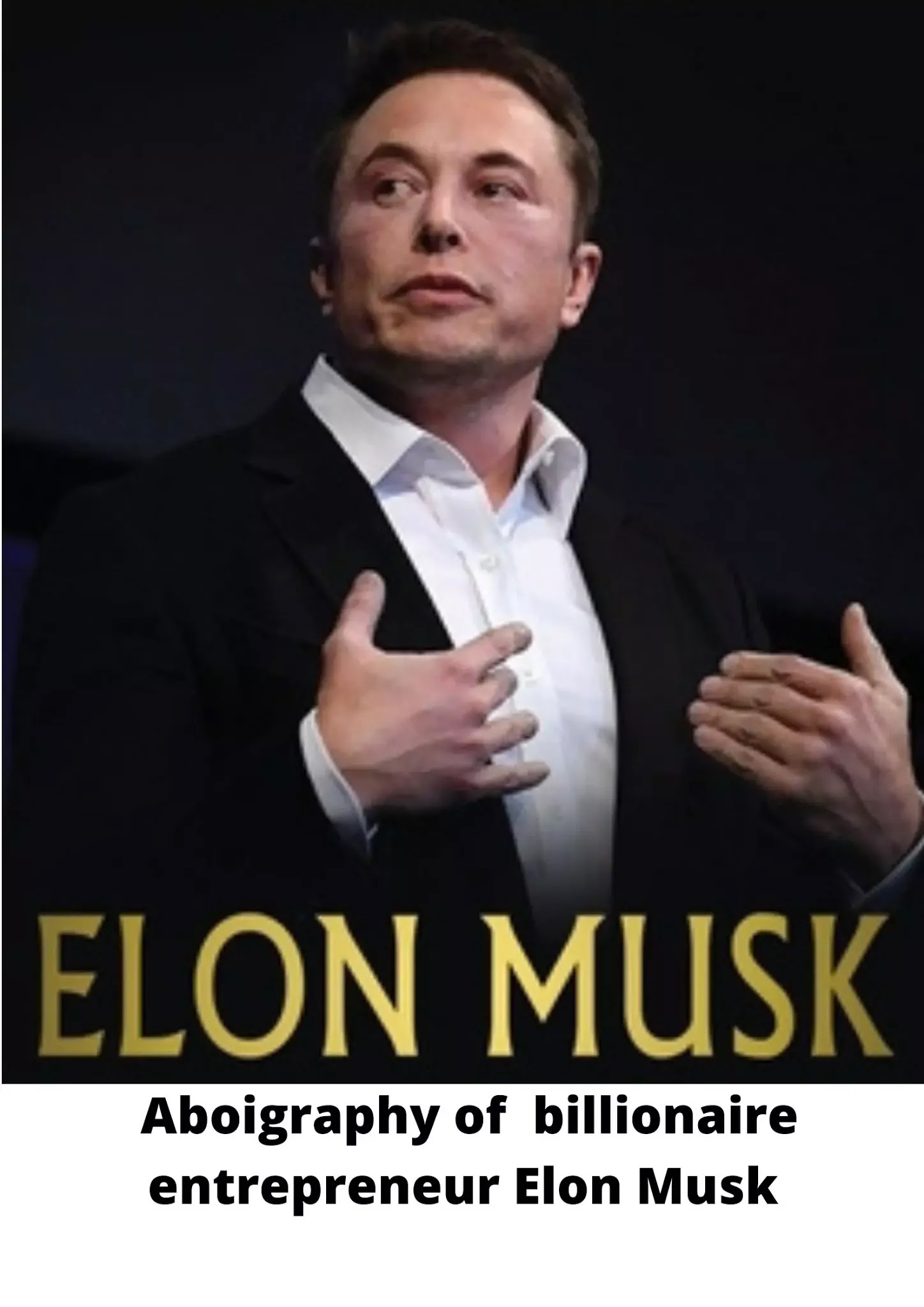 Elon Musk A Biography of Billionaire Entrepreneur | BOOK INFORMATION