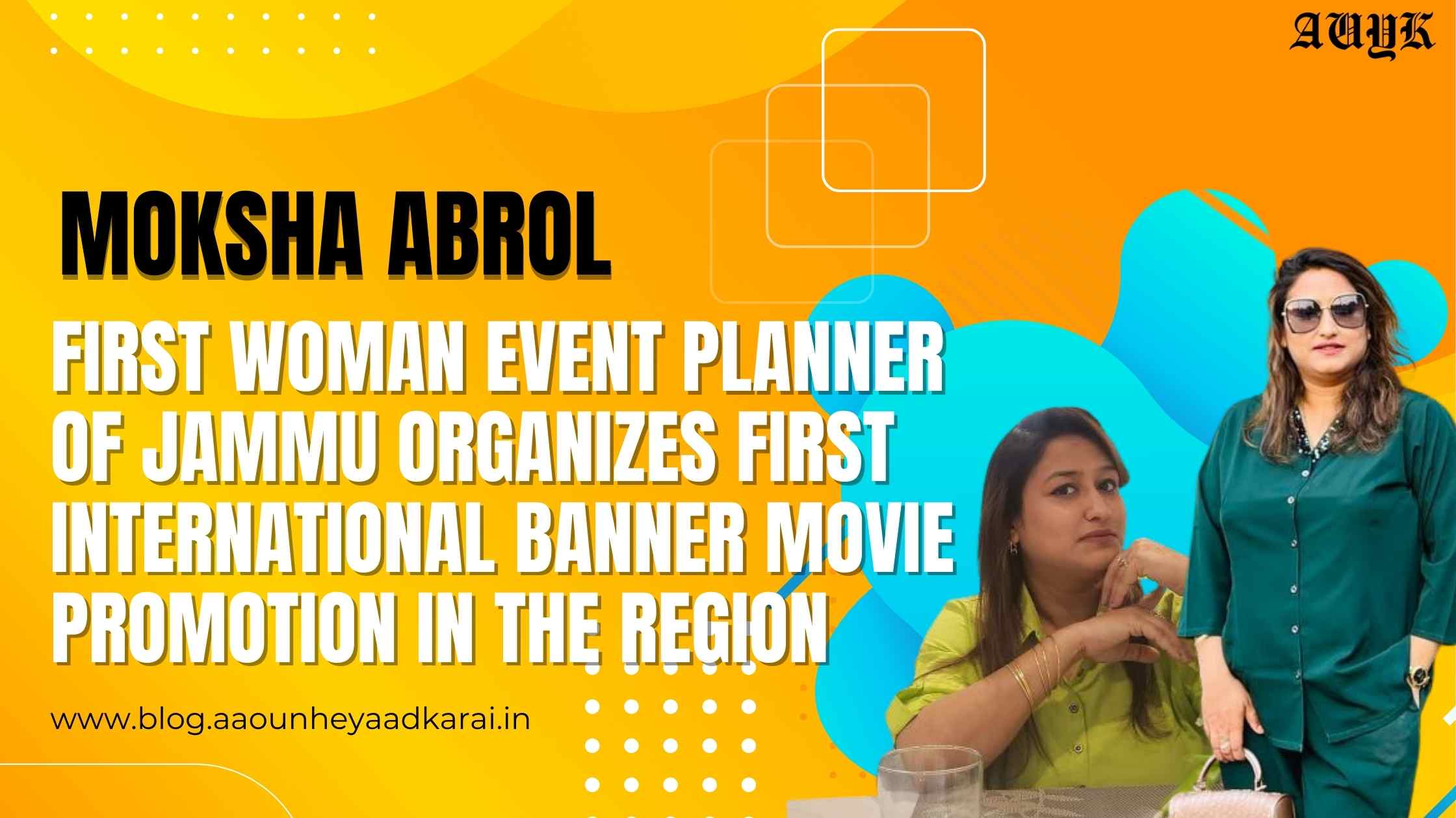 Moksha Abrol : First Woman Event Planner of Jammu Organizes First International Banner Movie Promotion in the Region