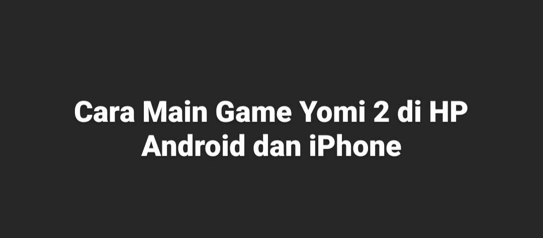 cara main game yomi 2 android apk