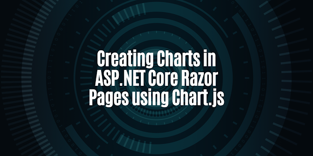 Creating Charts in ASP.NET Core Razor Pages using Chart.js