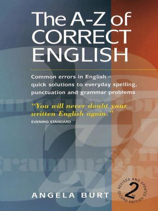 The A Z Of Correct English 2nd Edition PDF Book by Angela Burt