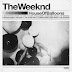 ~THE WEEKND * HOUSE OF BALLOONS~
