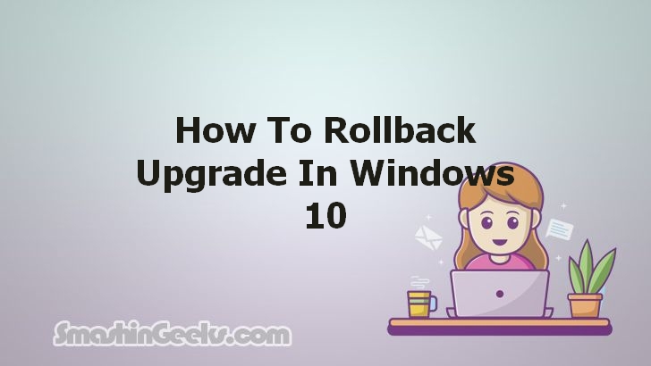 Rolling Back Upgrades on Windows 10: A Simple How-To Guide