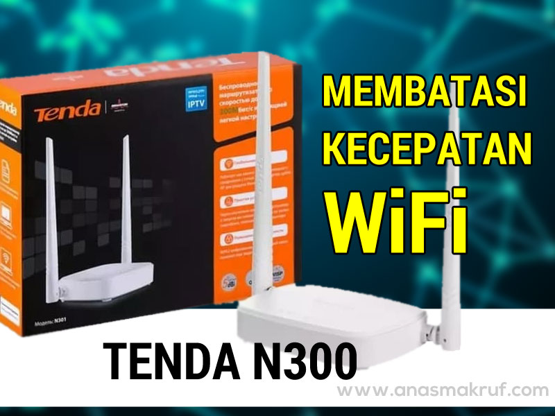 cara-membatasi-kecepatan-wifi-router-tenda-n300