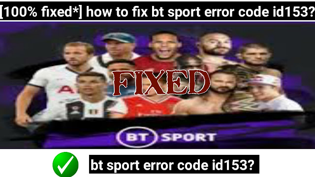 how-to-fix-bt-sport-error-code-id153.png
