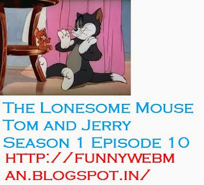 Tom and Jerry Season 1 Episode 10,The Lonesome Mouse,free video cartoon,free video tom and jerry cartoon,jerry of tom and jerry,mp4 tom and jerry,online cartoon games