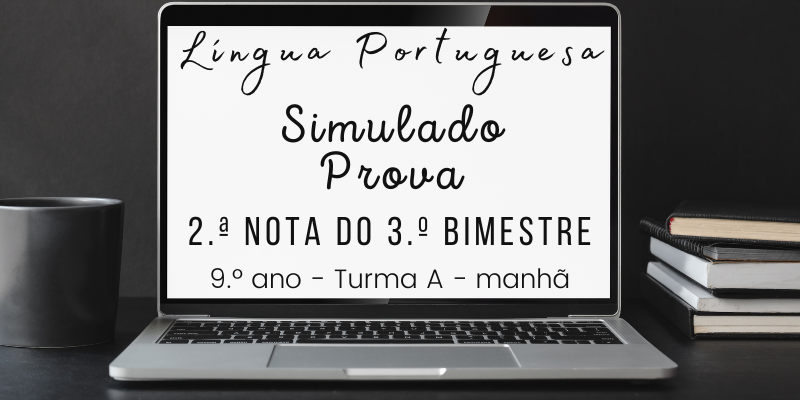 SIMULADO – PROVA – 2.ª NOTA DO 3.º BIMESTRE - Verbos de Ligação e Conjunções Coordenativas