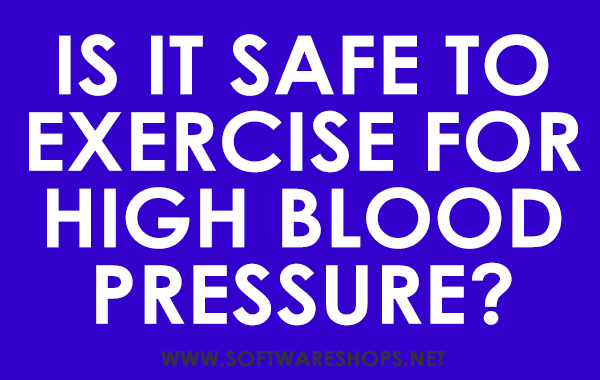 Is it safe to exercise for high blood pressure